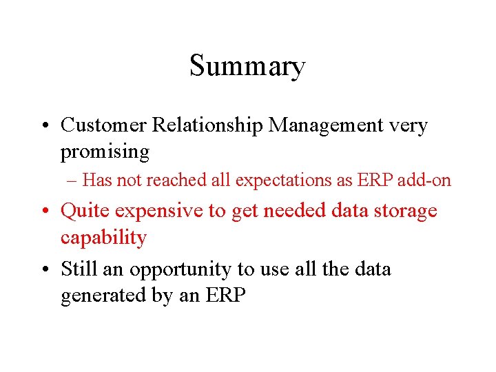 Summary • Customer Relationship Management very promising – Has not reached all expectations as