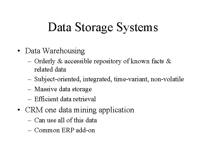 Data Storage Systems • Data Warehousing – Orderly & accessible repository of known facts