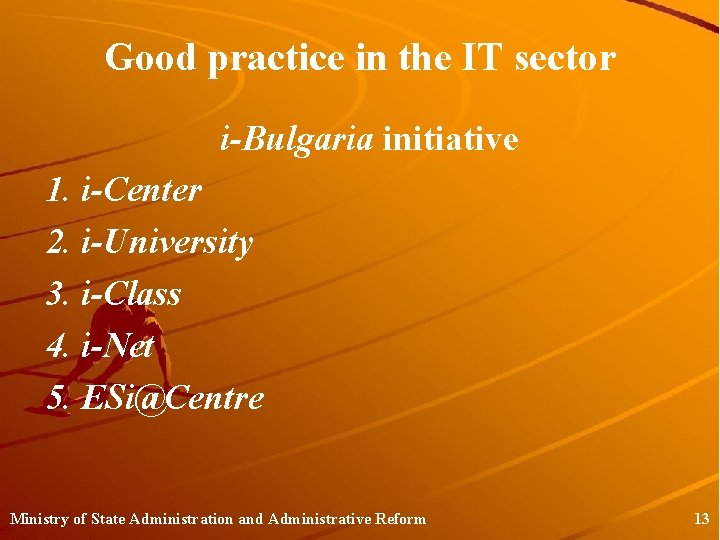 Good practice in the IT sector i-Bulgaria initiative 1. i-Center 2. i-University 3. i-Class