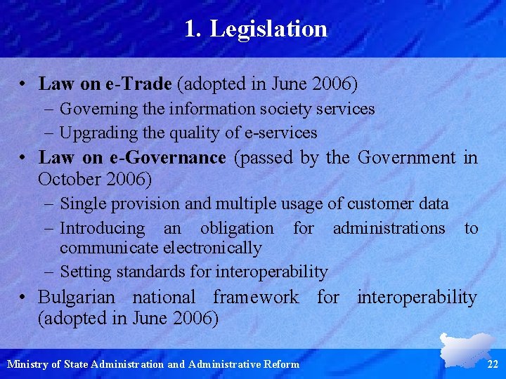 1. Legislation • Law on e-Trade (adopted in June 2006) – Governing the information
