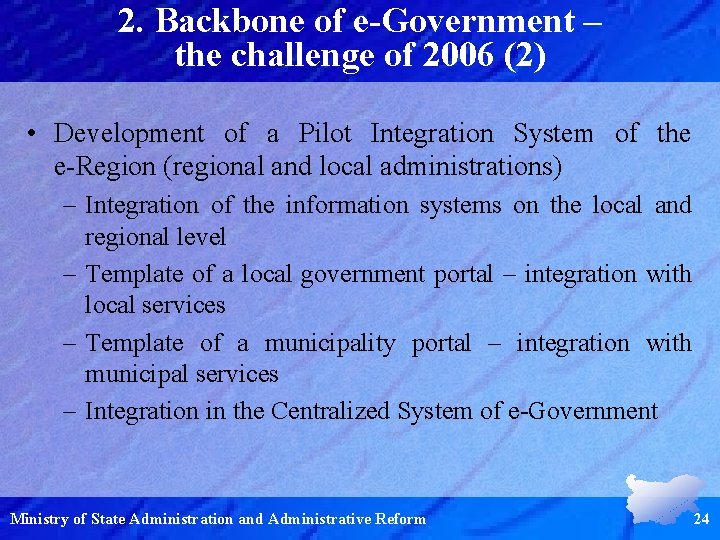 2. Backbone of e-Government – the challenge of 2006 (2) • Development of a