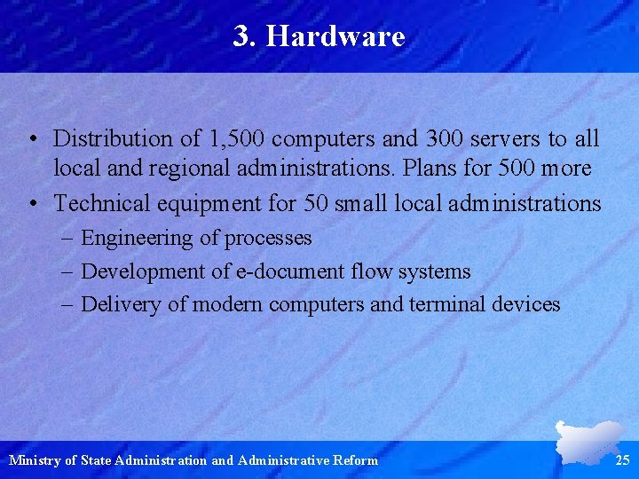 3. Hardware • Distribution of 1, 500 computers and 300 servers to all local