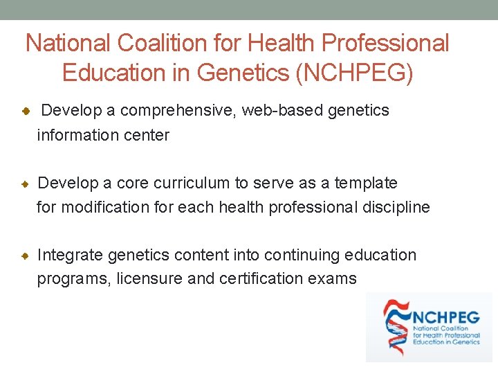 National Coalition for Health Professional Education in Genetics (NCHPEG) Develop a comprehensive, web-based genetics