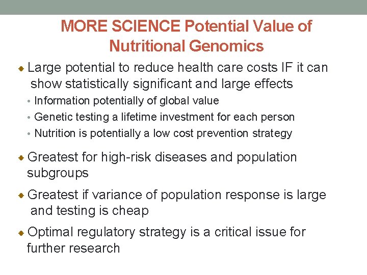 MORE SCIENCE Potential Value of Nutritional Genomics Large potential to reduce health care costs