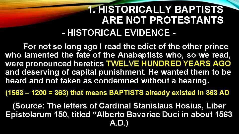 1. HISTORICALLY BAPTISTS ARE NOT PROTESTANTS - HISTORICAL EVIDENCE For not so long ago
