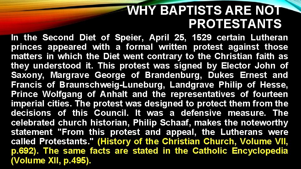 WHY BAPTISTS ARE NOT PROTESTANTS In the Second Diet of Speier, April 25, 1529