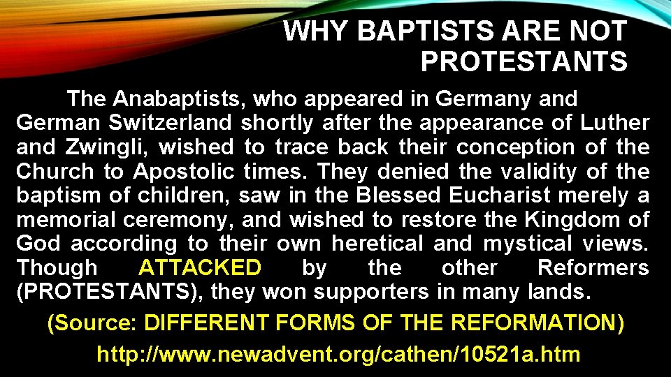 WHY BAPTISTS ARE NOT PROTESTANTS The Anabaptists, who appeared in Germany and German Switzerland