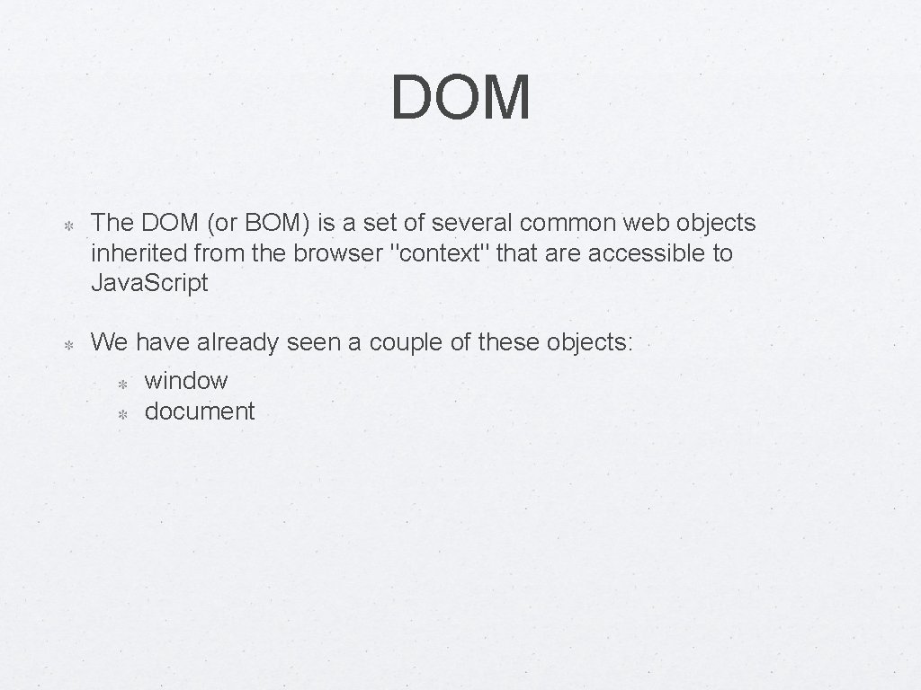 DOM The DOM (or BOM) is a set of several common web objects inherited