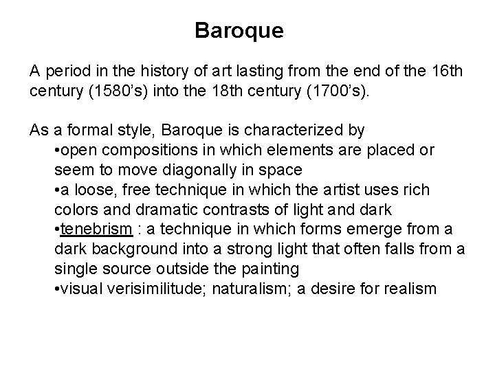 Baroque A period in the history of art lasting from the end of the