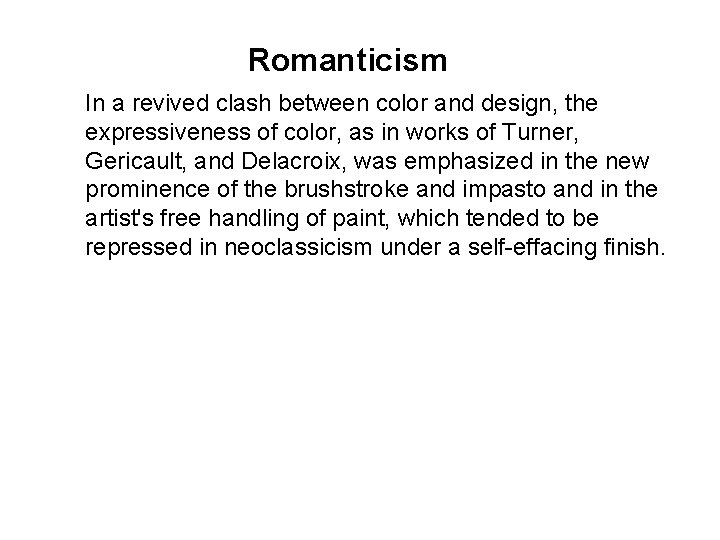 Romanticism In a revived clash between color and design, the expressiveness of color, as