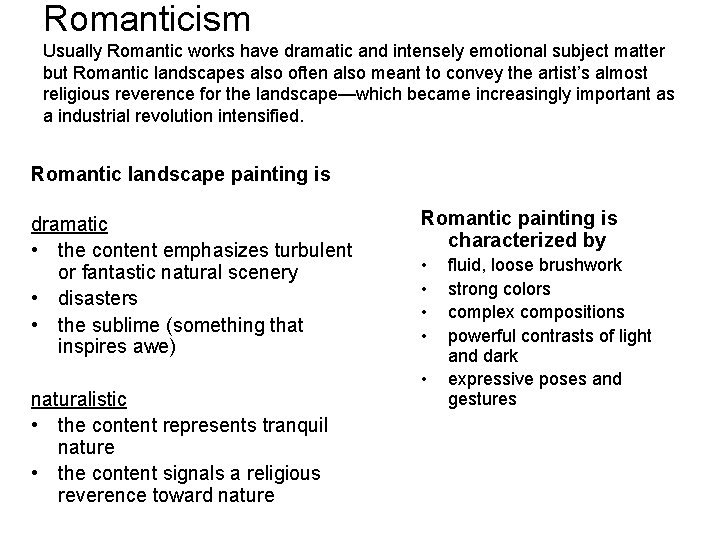 Romanticism Usually Romantic works have dramatic and intensely emotional subject matter but Romantic landscapes