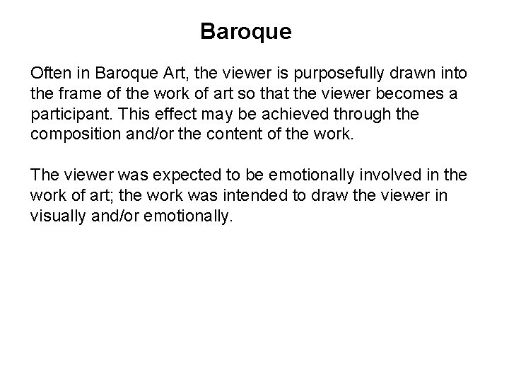 Baroque Often in Baroque Art, the viewer is purposefully drawn into the frame of