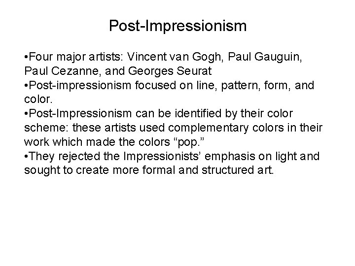 Post-Impressionism • Four major artists: Vincent van Gogh, Paul Gauguin, Paul Cezanne, and Georges