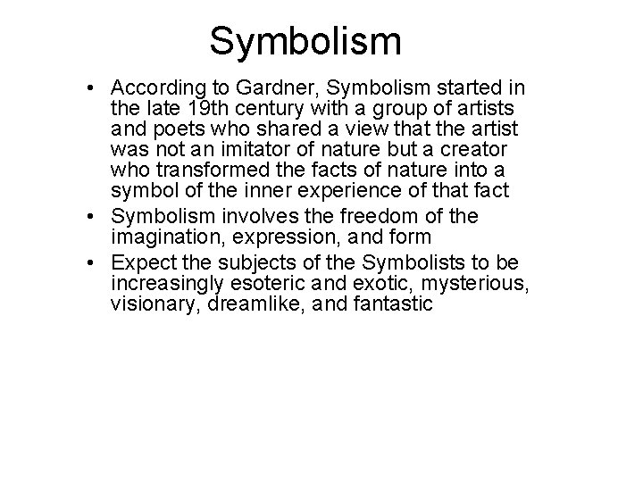 Symbolism • According to Gardner, Symbolism started in the late 19 th century with