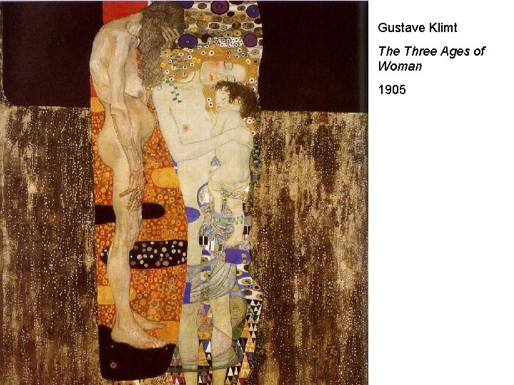 Gustave Klimt The Three Ages of Woman 1905 