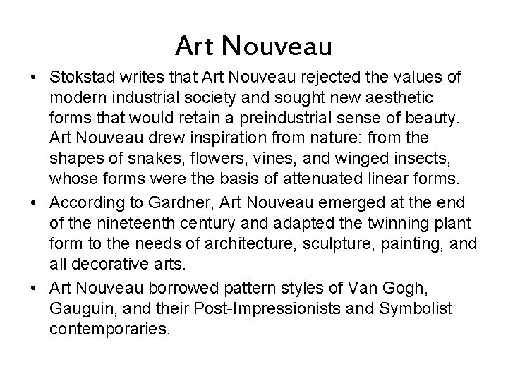 Art Nouveau • Stokstad writes that Art Nouveau rejected the values of modern industrial