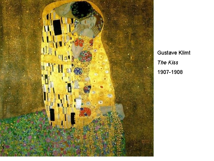 Gustave Klimt The Kiss 1907 -1908 