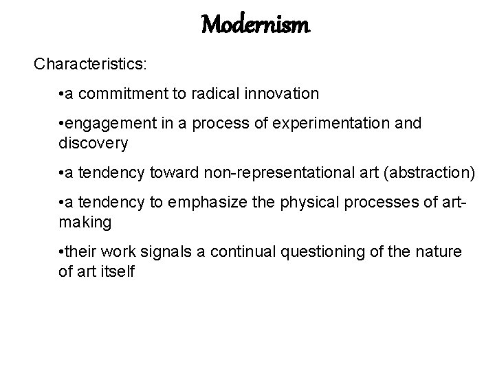 Modernism Characteristics: • a commitment to radical innovation • engagement in a process of
