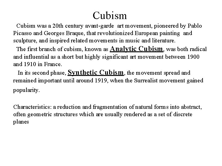 Cubism was a 20 th century avant-garde art movement, pioneered by Pablo Picasso and