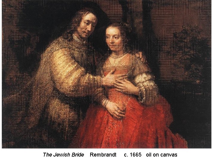The Jewish Bride Rembrandt c. 1665 oil on canvas 