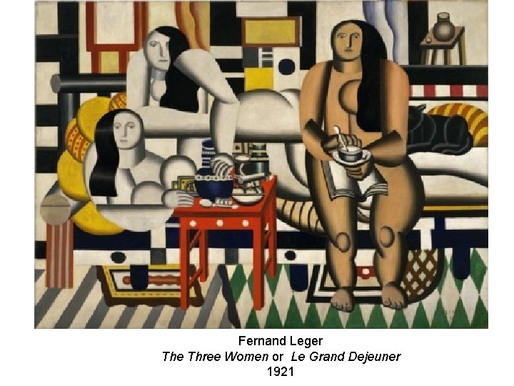 Fernand Leger The Three Women or Le Grand Dejeuner 1921 
