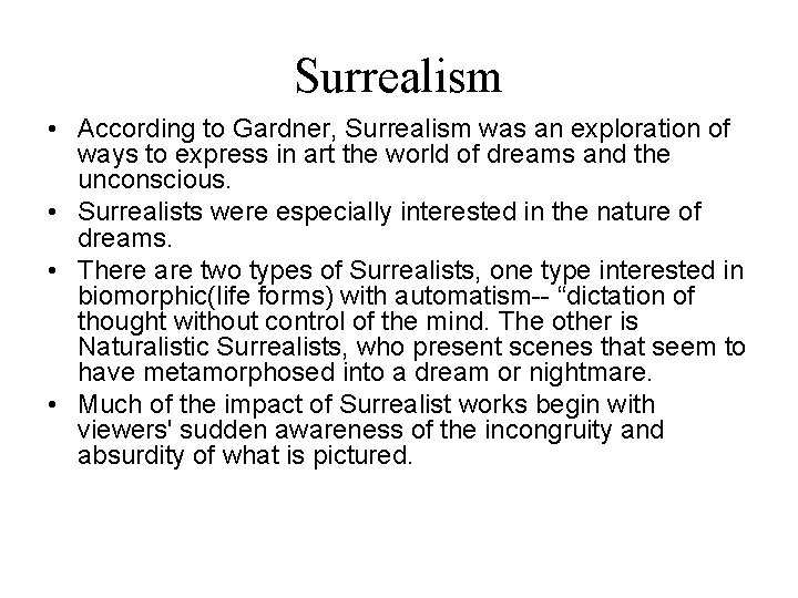 Surrealism • According to Gardner, Surrealism was an exploration of ways to express in