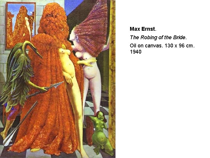 Max Ernst. The Robing of the Bride. Oil on canvas. 130 x 96 cm.
