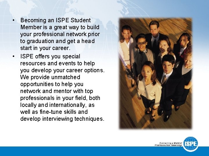  • Becoming an ISPE Student Member is a great way to build your