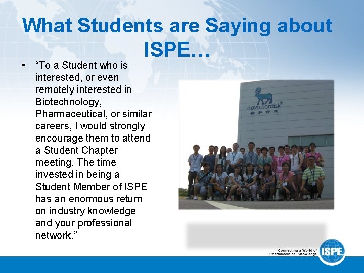 What Students are Saying about ISPE… • “To a Student who is interested, or