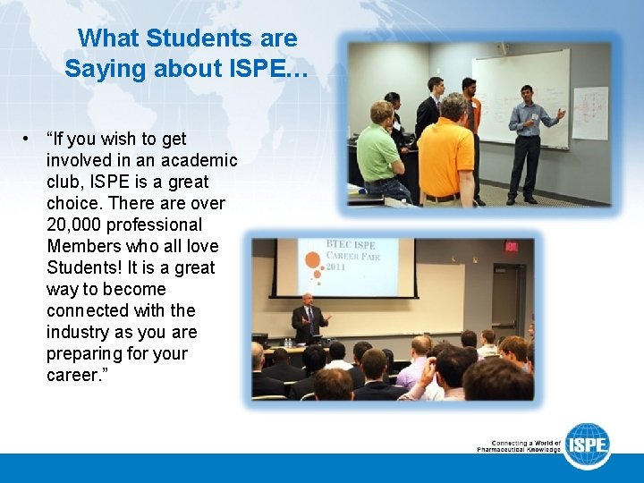 What Students are Saying about ISPE… • “If you wish to get involved in