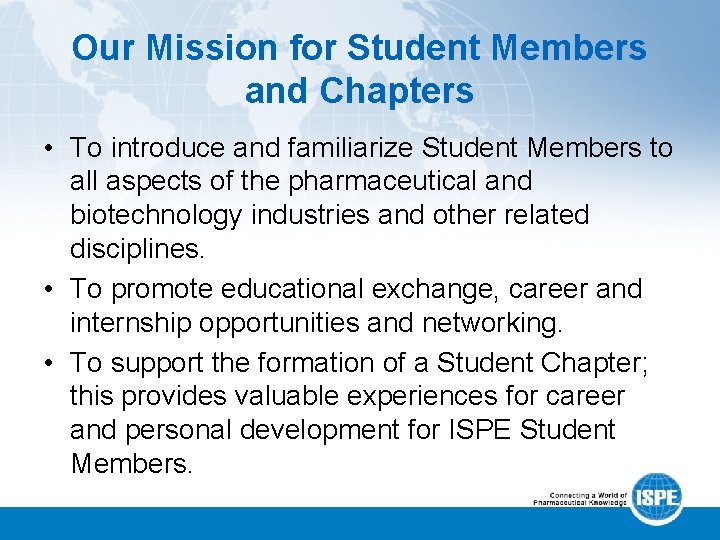 Our Mission for Student Members and Chapters • To introduce and familiarize Student Members