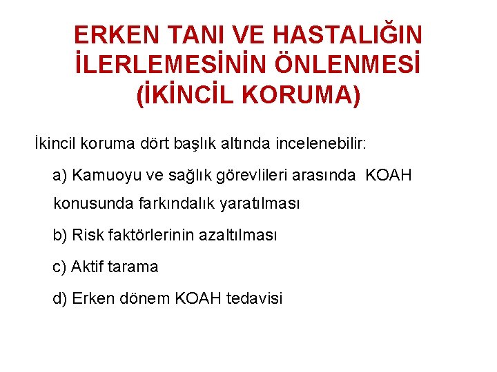 ERKEN TANI VE HASTALIĞIN İLERLEMESİNİN ÖNLENMESİ (İKİNCİL KORUMA) İkincil koruma dört başlık altında incelenebilir: