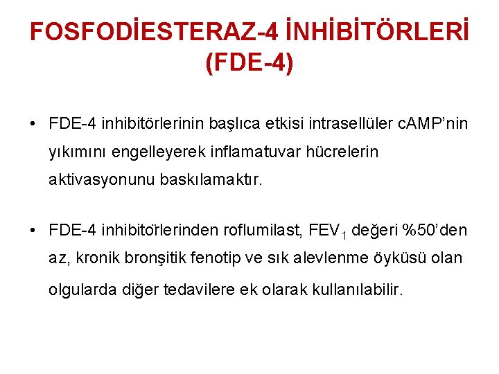FOSFODİESTERAZ-4 İNHİBİTÖRLERİ (FDE-4) • FDE-4 inhibitörlerinin başlıca etkisi intrasellüler c. AMP’nin yıkımını engelleyerek inflamatuvar