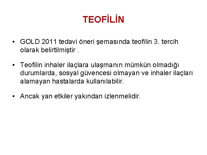 TEOFİLİN • GOLD 2011 tedavi öneri şemasında teofilin 3. tercih olarak belirtilmiştir. • Teofilin
