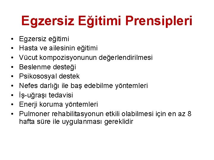 Egzersiz Eğitimi Prensipleri • • • Egzersiz eğitimi Hasta ve ailesinin eğitimi Vücut kompozisyonunun