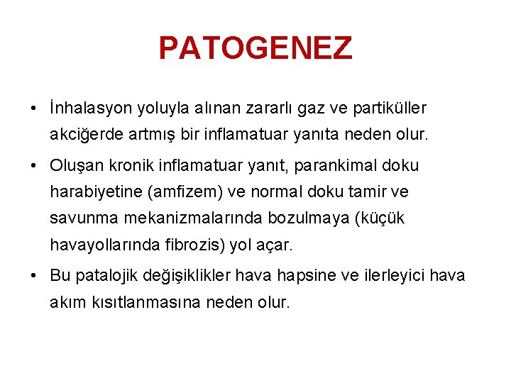 PATOGENEZ • İnhalasyon yoluyla alınan zararlı gaz ve partiküller akciğerde artmış bir inflamatuar yanıta