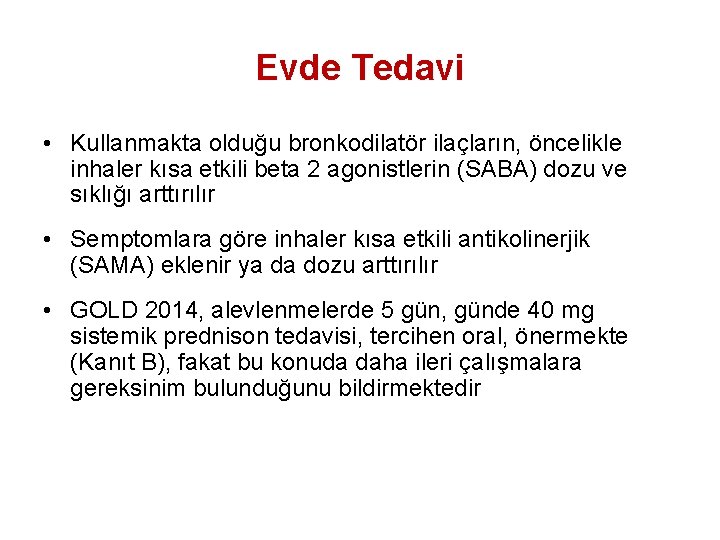 Evde Tedavi • Kullanmakta olduğu bronkodilatör ilaçların, öncelikle inhaler kısa etkili beta 2 agonistlerin