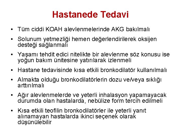 Hastanede Tedavi • Tüm ciddi KOAH alevlenmelerinde AKG bakılmalı • Solunum yetmezliği hemen değerlendirilerek