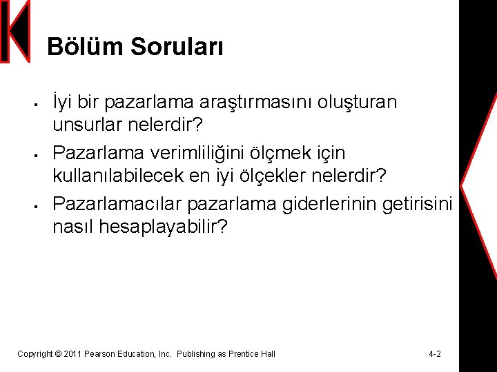 Bölüm Soruları § § § İyi bir pazarlama araştırmasını oluşturan unsurlar nelerdir? Pazarlama verimliliğini