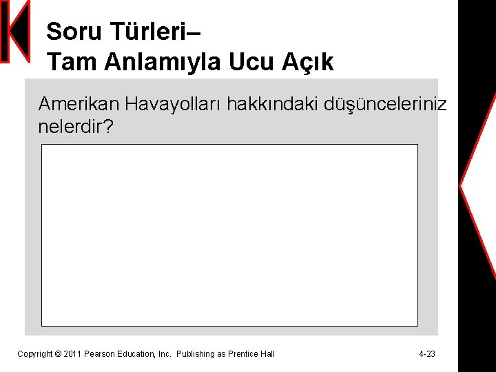 Soru Türleri– Tam Anlamıyla Ucu Açık Amerikan Havayolları hakkındaki düşünceleriniz nelerdir? Copyright © 2011