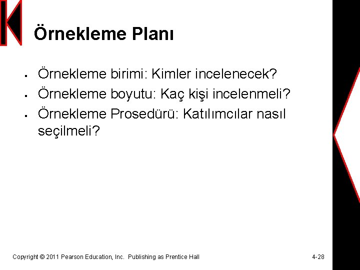 Örnekleme Planı § § § Örnekleme birimi: Kimler incelenecek? Örnekleme boyutu: Kaç kişi incelenmeli?