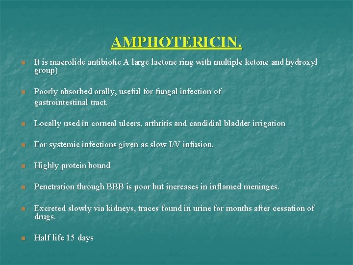 AMPHOTERICIN. n It is macrolide antibiotic A large lactone ring with multiple ketone and