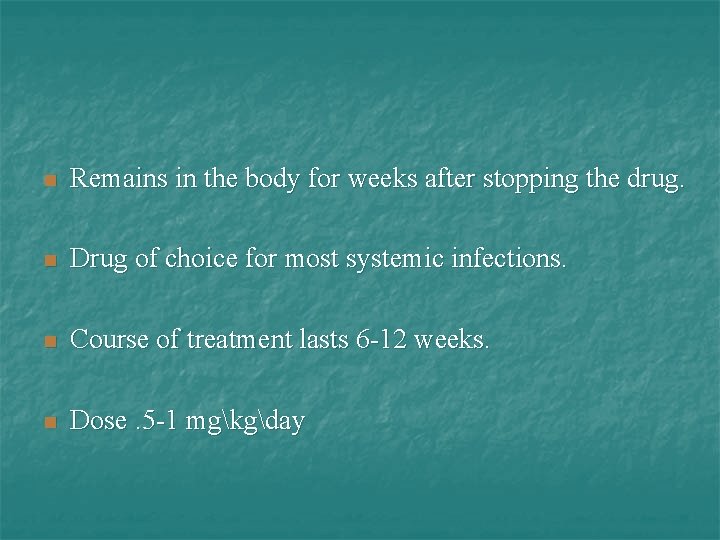 n Remains in the body for weeks after stopping the drug. n Drug of