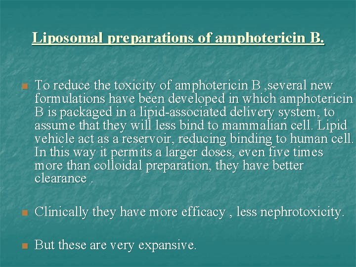 Liposomal preparations of amphotericin B. n To reduce the toxicity of amphotericin B ,