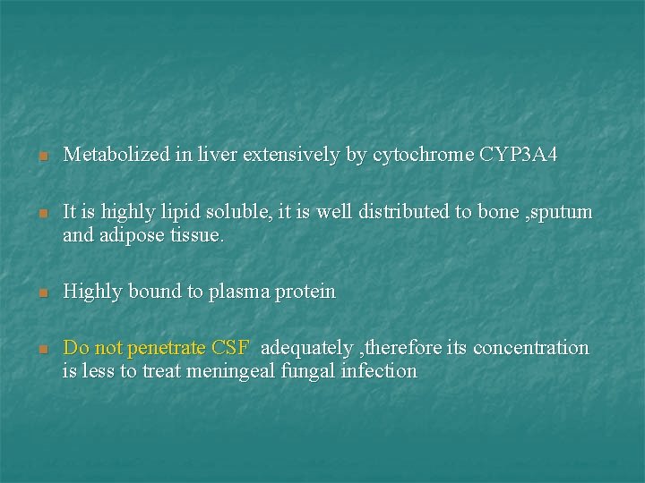 n Metabolized in liver extensively by cytochrome CYP 3 A 4 n It is