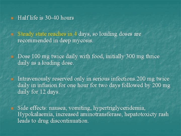 n Half life is 30 -40 hours n Steady state reaches in 4 days,