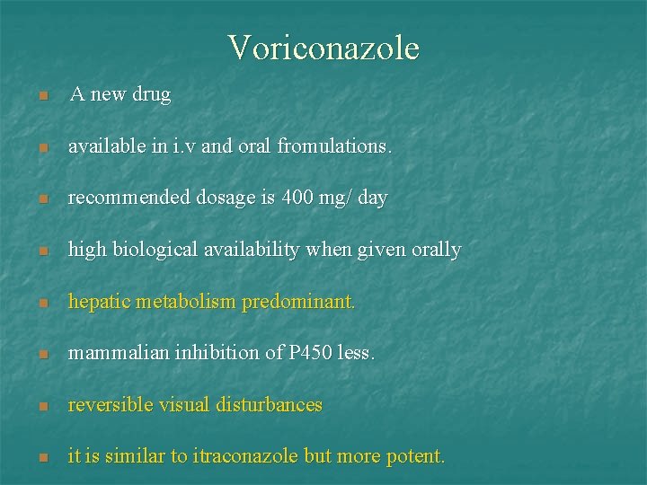 Voriconazole n A new drug n available in i. v and oral fromulations. n