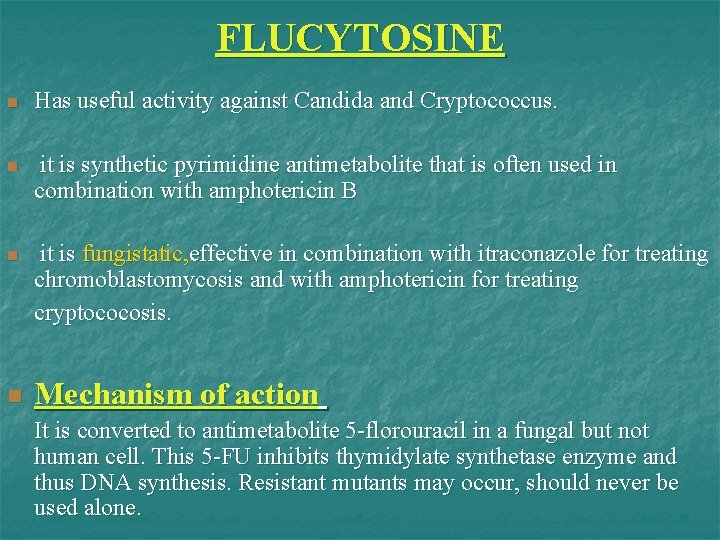 FLUCYTOSINE n Has useful activity against Candida and Cryptococcus. n it is synthetic pyrimidine