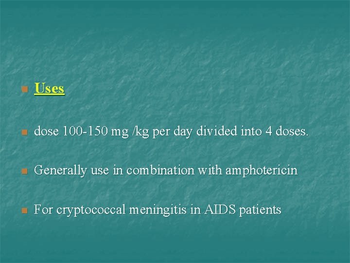 n Uses n dose 100 -150 mg /kg per day divided into 4 doses.