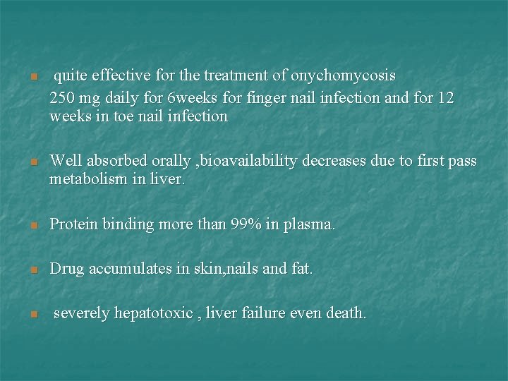 n quite effective for the treatment of onychomycosis 250 mg daily for 6 weeks